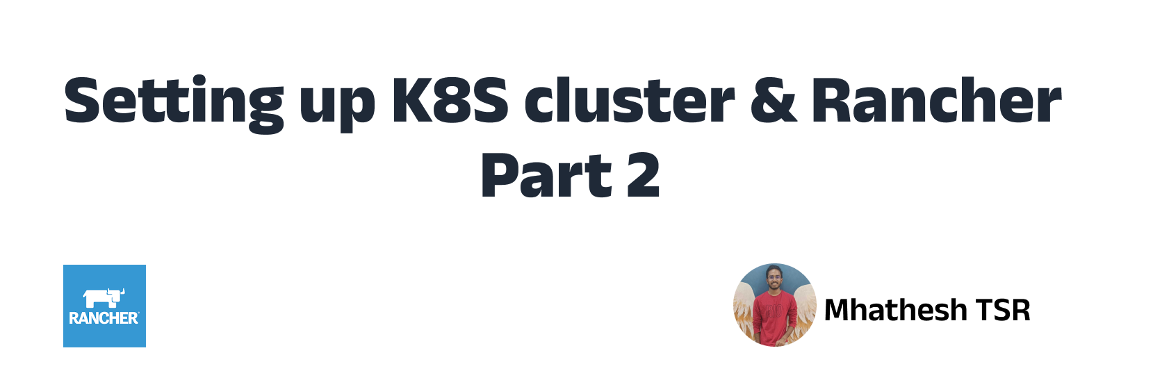 Setting up K8S cluster & Rancher - Part 2